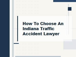 How to Choose an Indiana Traffic Accident Lawyer