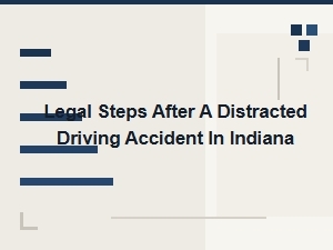 Legal Steps After a Distracted Driving Accident in Indiana
